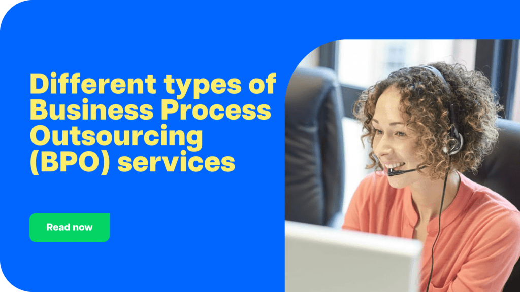 Different types of Business Process Outsourcing (BPO) services