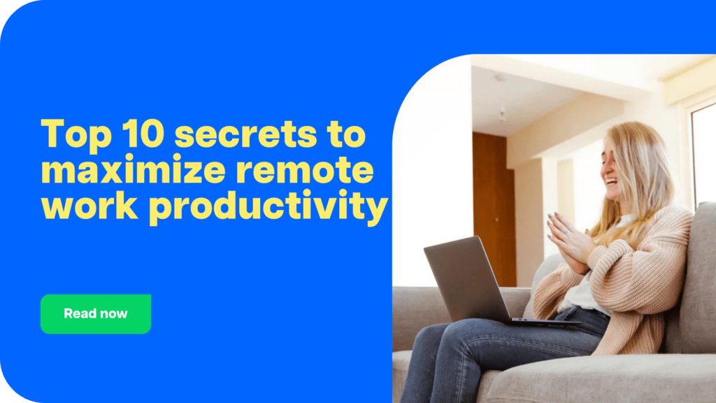 Top 10 secrets to maximize remote work productivity