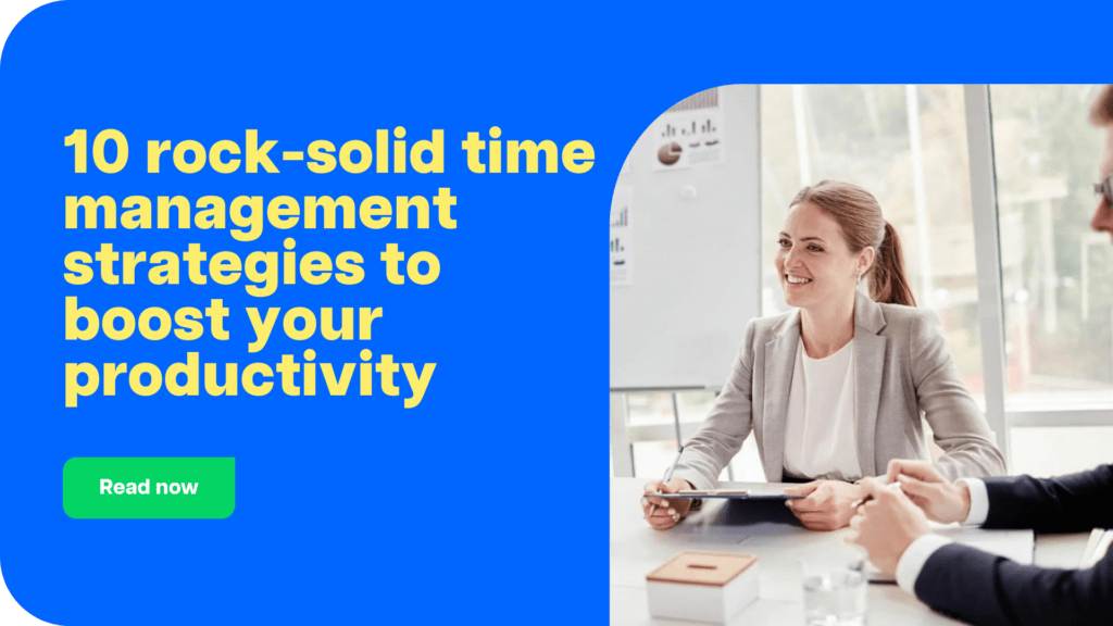 10 rock-solid time management strategies to boost your productivity