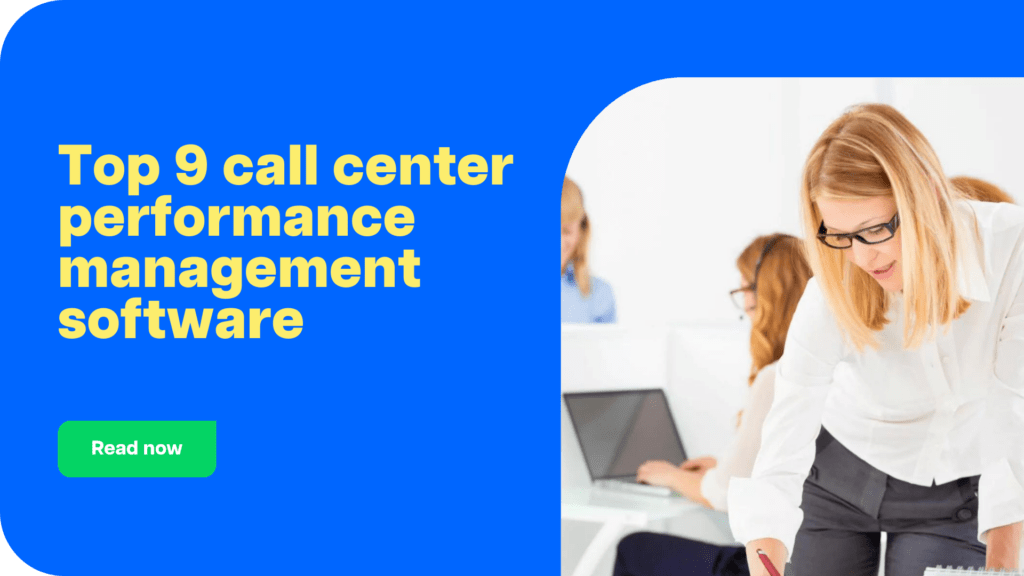 Top 9 call center performance management software