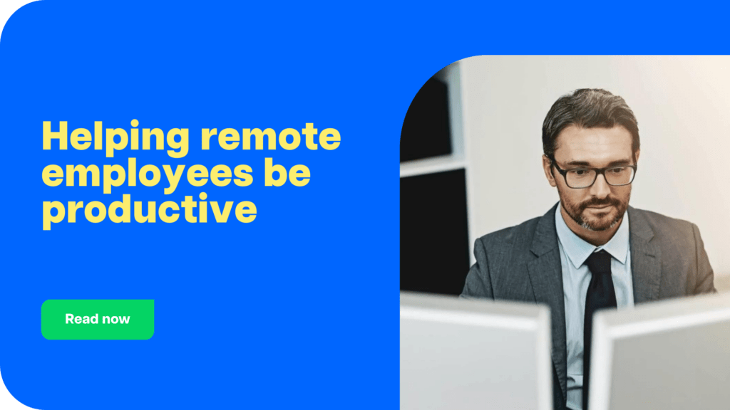 Helping remote employees be productive