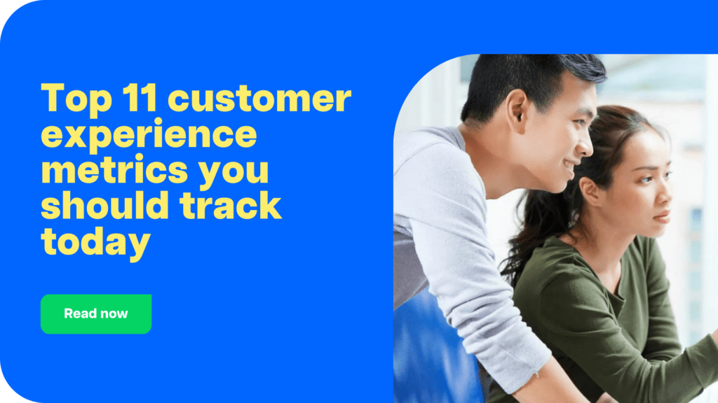 Top 11 customer experience metrics you should track today