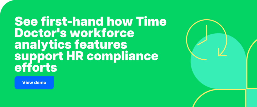 See first-hand how Time Doctor's workforce analytics features support HR compliance efforts