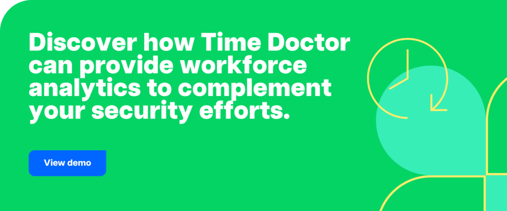 view demo-Discover how Time Doctor can provide workforce analytics to complement your security efforts