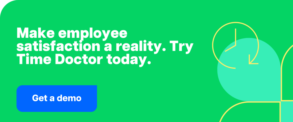 Get a demo-Make employee satisfaction a reality. Try Time Doctor today.